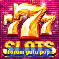 forum gata pop